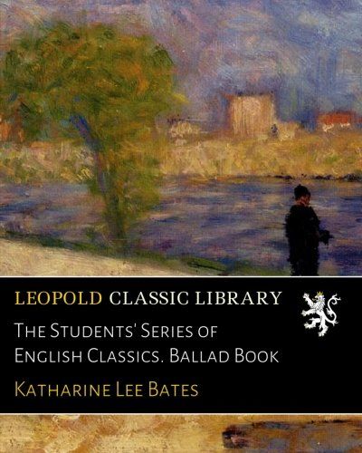 The Students' Series of English Classics. Ballad Book