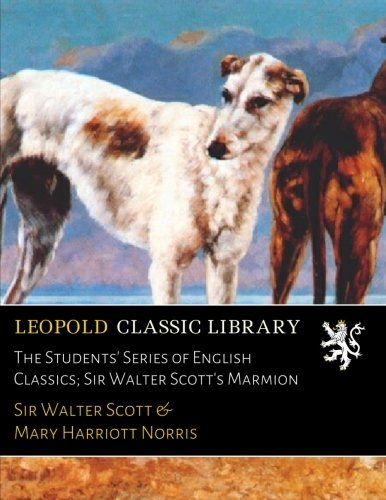 The Students' Series of English Classics; Sir Walter Scott's Marmion