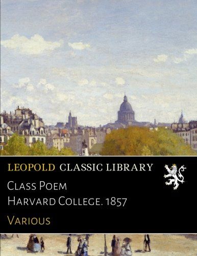 Class Poem Harvard College. 1857