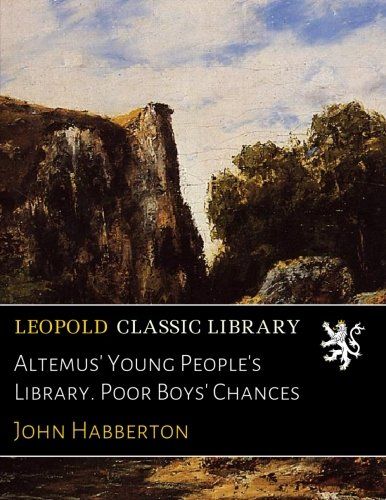 Altemus' Young People's Library. Poor Boys' Chances