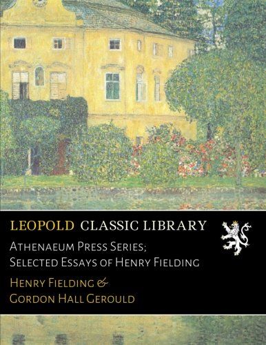 Athenaeum Press Series; Selected Essays of Henry Fielding