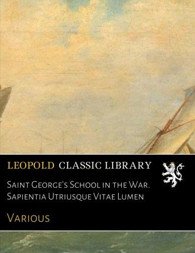 Saint George's School in the War. Sapientia Utriusque Vitae Lumen