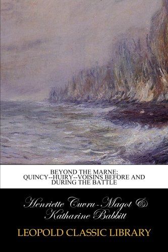 Beyond the Marne; Quincy--Huiry--Voisins before and during the battle