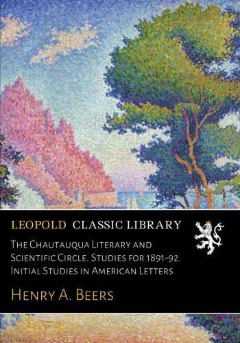 The Chautauqua Literary and Scientific Circle. Studies for 1891-92. Initial Studies in American Letters