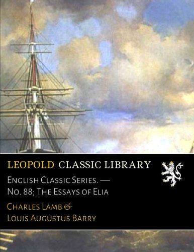 English Classic Series. - No. 88; The Essays of Elia