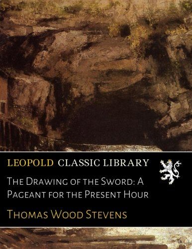 The Drawing of the Sword: A Pageant for the Present Hour