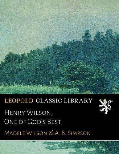 Henry Wilson, One of God's Best