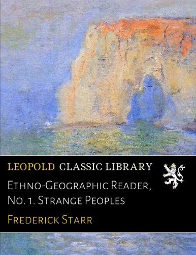 Ethno-Geographic Reader, No. 1. Strange Peoples