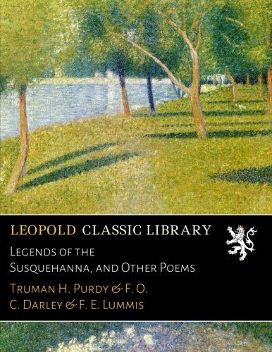 Legends of the Susquehanna, and Other Poems