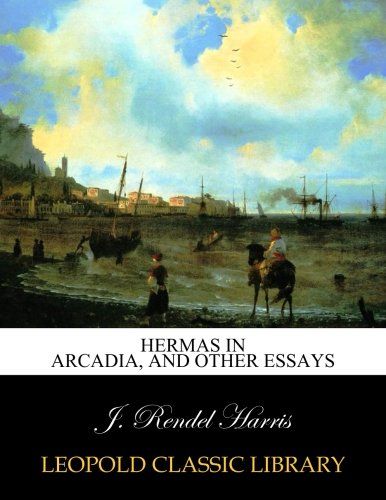 Hermas in Arcadia, and other essays