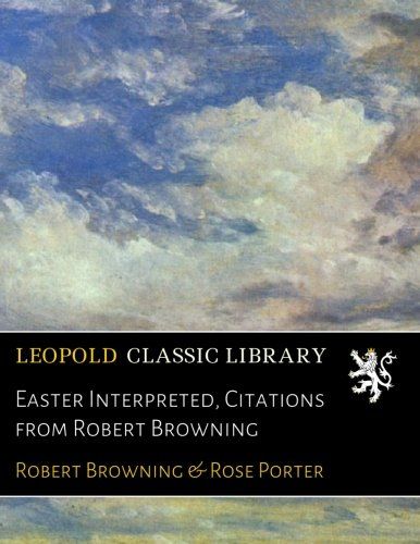 Easter Interpreted, Citations from Robert Browning
