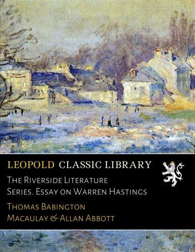 The Riverside Literature Series. Essay on Warren Hastings