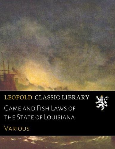 Game and Fish Laws of the State of Louisiana