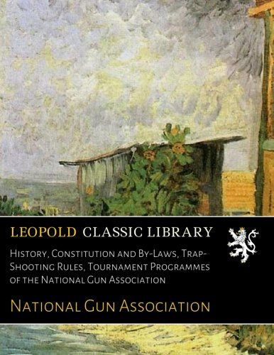 History, Constitution and By-Laws, Trap-Shooting Rules, Tournament Programmes of the National Gun Association