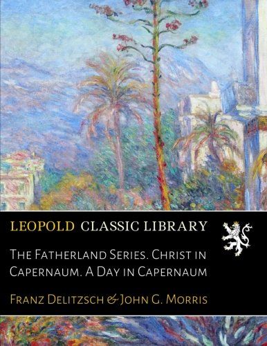 The Fatherland Series. Christ in Capernaum. A Day in Capernaum