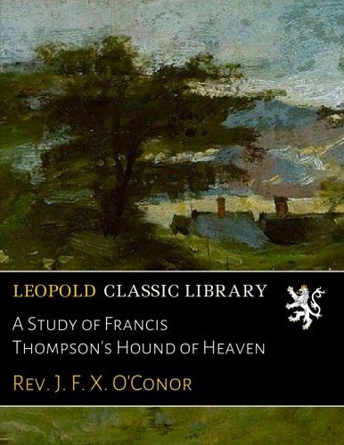 A Study of Francis Thompson's Hound of Heaven