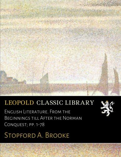 English Literature. From the Beginnings till After the Norman Conquest; pp. 1-78