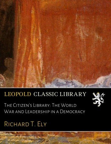 The Citizen's Library: The World War and Leadership in a Democracy