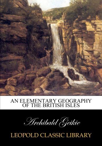 An elementary geography of the British Isles