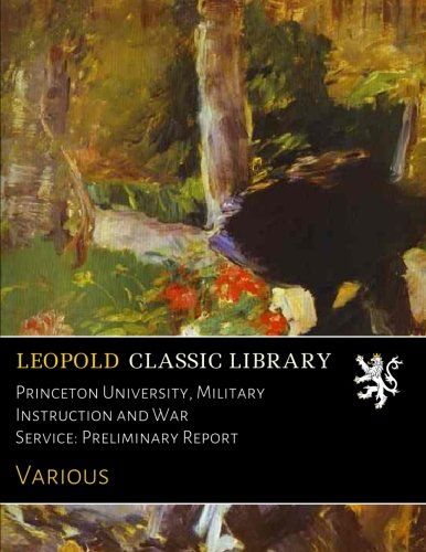 Princeton University, Military Instruction and War Service: Preliminary Report