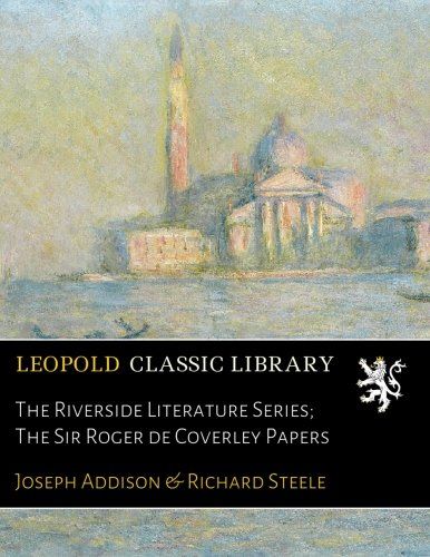 The Riverside Literature Series; The Sir Roger de Coverley Papers
