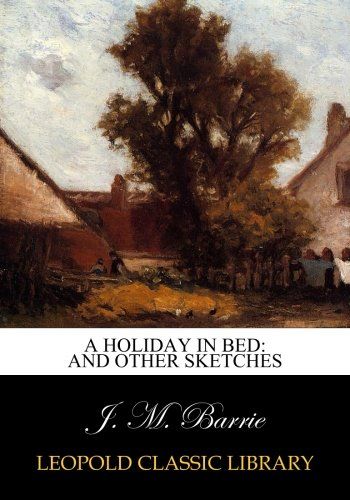 A holiday in bed: and other sketches