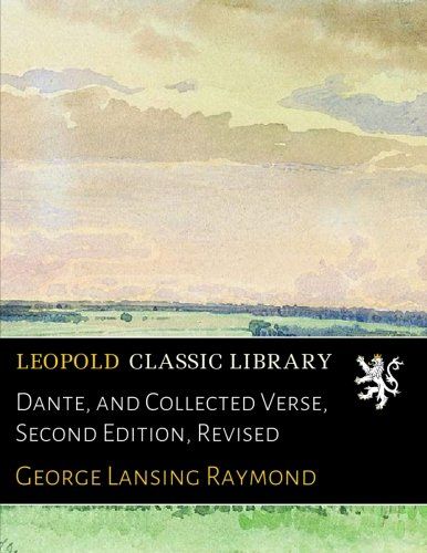 Dante, and Collected Verse, Second Edition, Revised