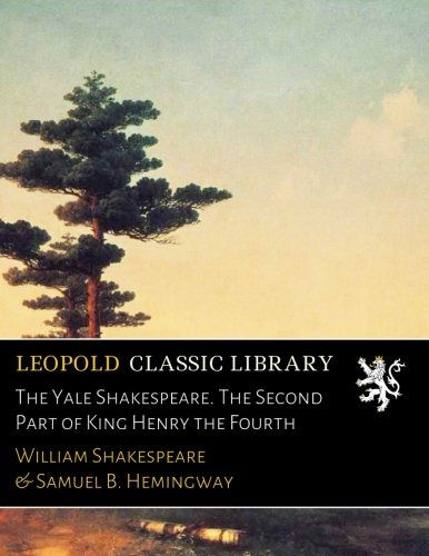 The Yale Shakespeare. The Second Part of King Henry the Fourth