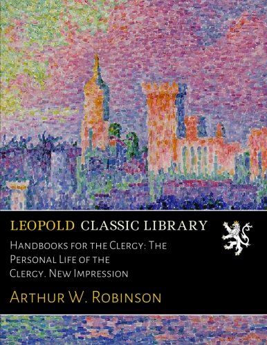 Handbooks for the Clergy: The Personal Life of the Clergy. New Impression