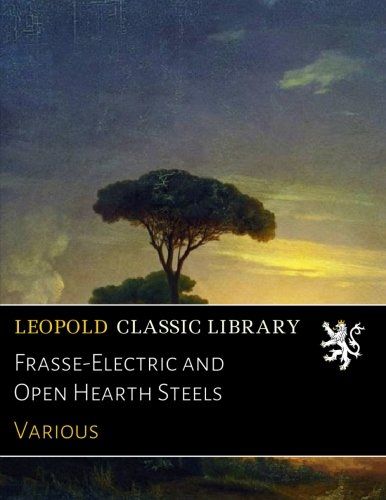 Frasse-Electric and Open Hearth Steels