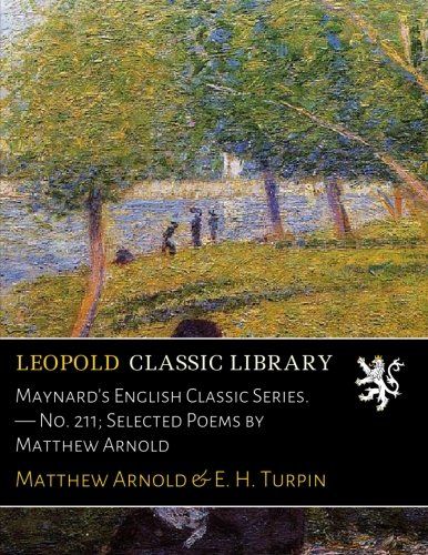 Maynard's English Classic Series. — No. 211; Selected Poems by Matthew Arnold