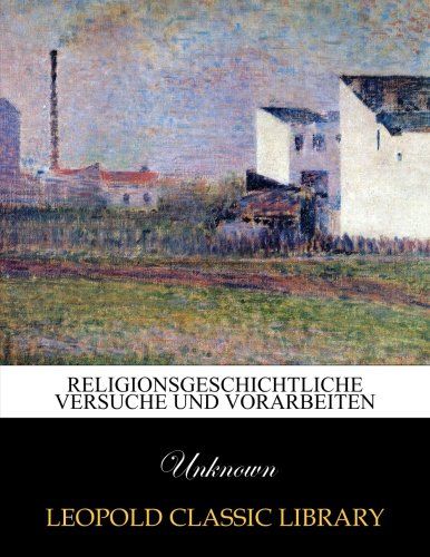 Religionsgeschichtliche Versuche und Vorarbeiten (German Edition)