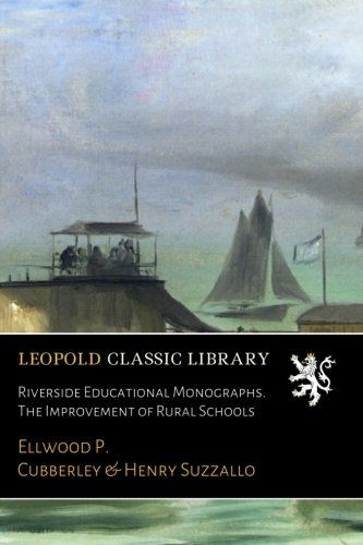 Riverside Educational Monographs. The Improvement of Rural Schools