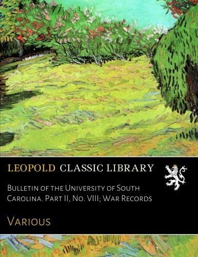 Bulletin of the University of South Carolina. Part II, No. VIII; War Records