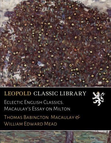 Eclectic English Classics. Macaulay's Essay on Milton