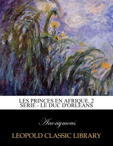 Les Princes en Afrique. 2 serie - Le duc d'Orleans (French Edition)