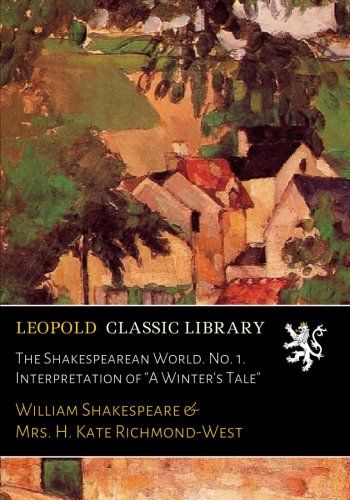 The Shakespearean World. No. 1. Interpretation of "A Winter's Tale"
