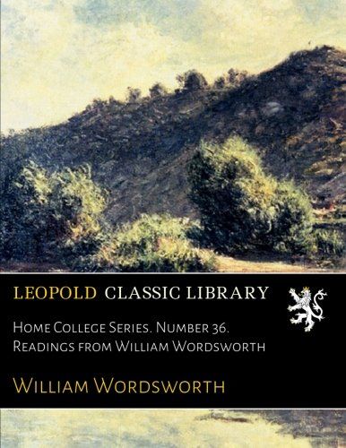 Home College Series. Number 36. Readings from William Wordsworth