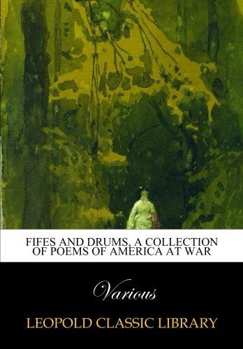 Fifes and drums, a collection of poems of America at war