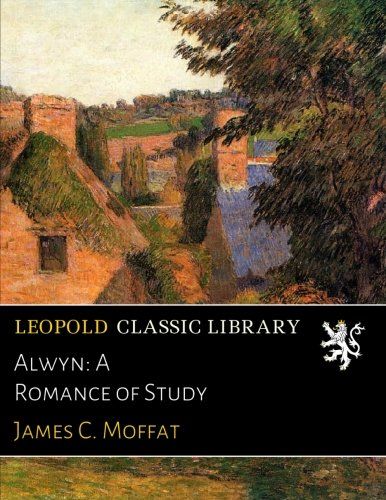 Alwyn: A Romance of Study