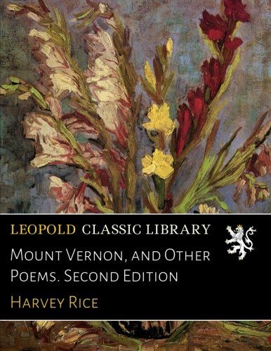 Mount Vernon, and Other Poems. Second Edition