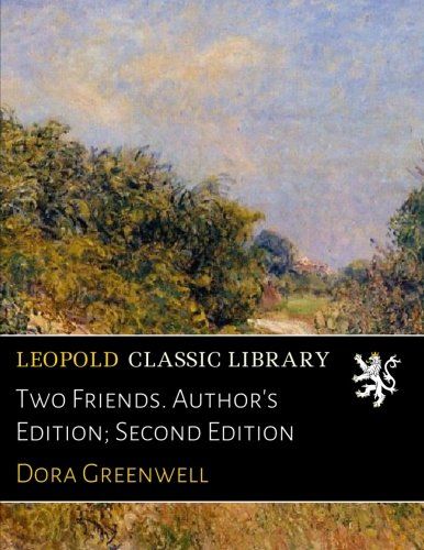 Two Friends. Author's Edition; Second Edition