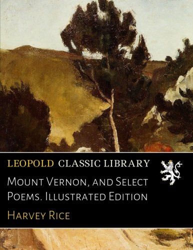 Mount Vernon, and Select Poems. Illustrated Edition