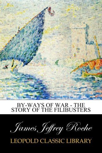 By-Ways of War - The Story of the Filibusters
