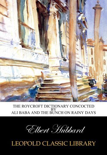 The Roycroft dictionary concocted by Ali Baba and the bunch on rainy days