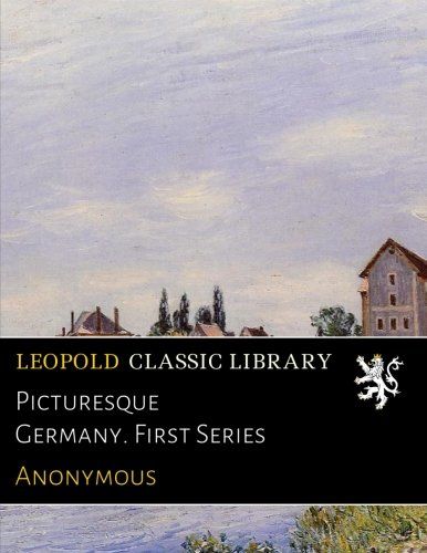 Picturesque Germany. First Series