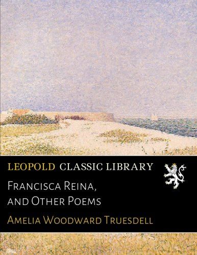 Francisca Reina, and Other Poems