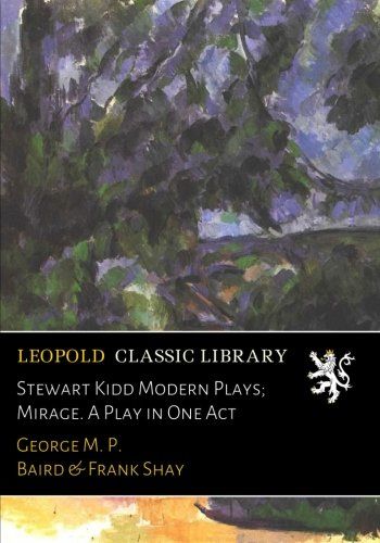 Stewart Kidd Modern Plays; Mirage. A Play in One Act