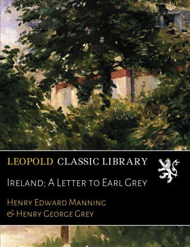 Ireland; A Letter to Earl Grey