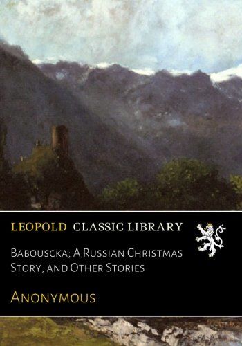 Babouscka; A Russian Christmas Story, and Other Stories
